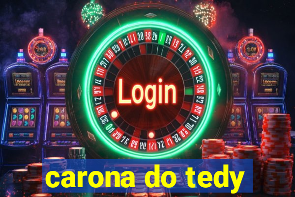 carona do tedy